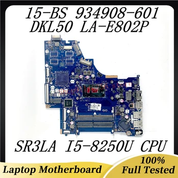 934908-601 934908-501 934908-001 дънна Платка за лаптоп HP 15-BS 250 G6 дънна Платка LA-E802P 100% Тествана е В ред с процесор SR3LA I5-8250U