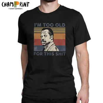 Мъжки t-shirt Too Old For This Shit, Смъртоносно Оръжие, Дрехи от 100% памук Roger Murtaugh, Забавна Тениска С кръгло деколте, Вечерни Тениски