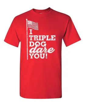 Тениска унисекс I Triple Dog Dare You 187